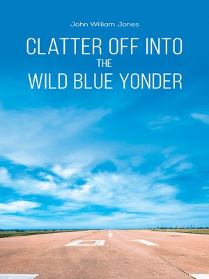 cover image of Clatter Off into the Wild Blue Yonder